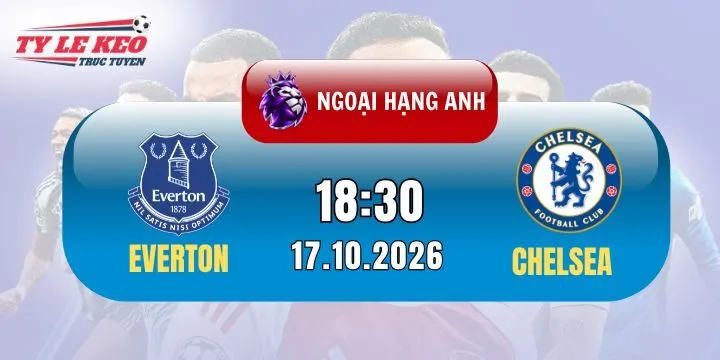 kèo Everton vs Chelsea