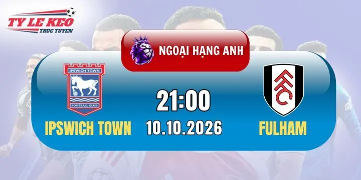 Kèo Ipswich Town Vs Fulham